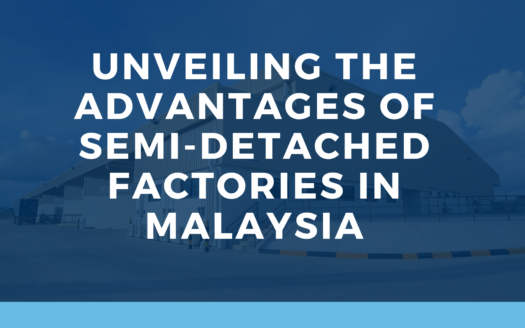 Unveiling the Advantages of Semi-Detached Factories in Malaysia