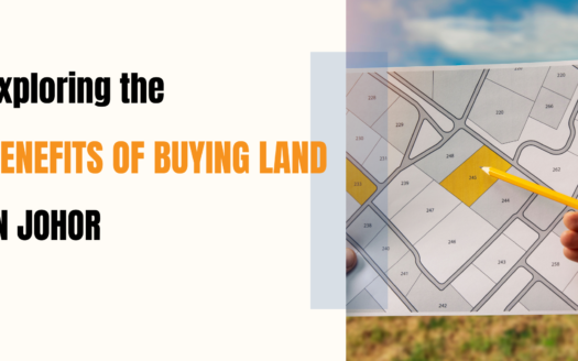 Exploring the Benefits of Buying Land in Johor