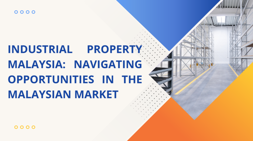 Industrial Property Malaysia: Navigating Opportunities in the Malaysian Market